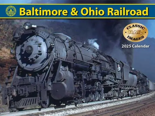 Baltimore & Ohio Railroad 2025 Calendar -- 11 X 14" 27.9 X 35.6Cm  (701-5032) 1